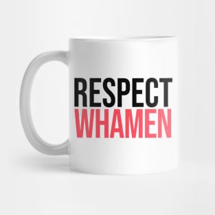 Respect Whamen Mug